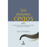 Seis Elefantes Cegos - Vol 1: